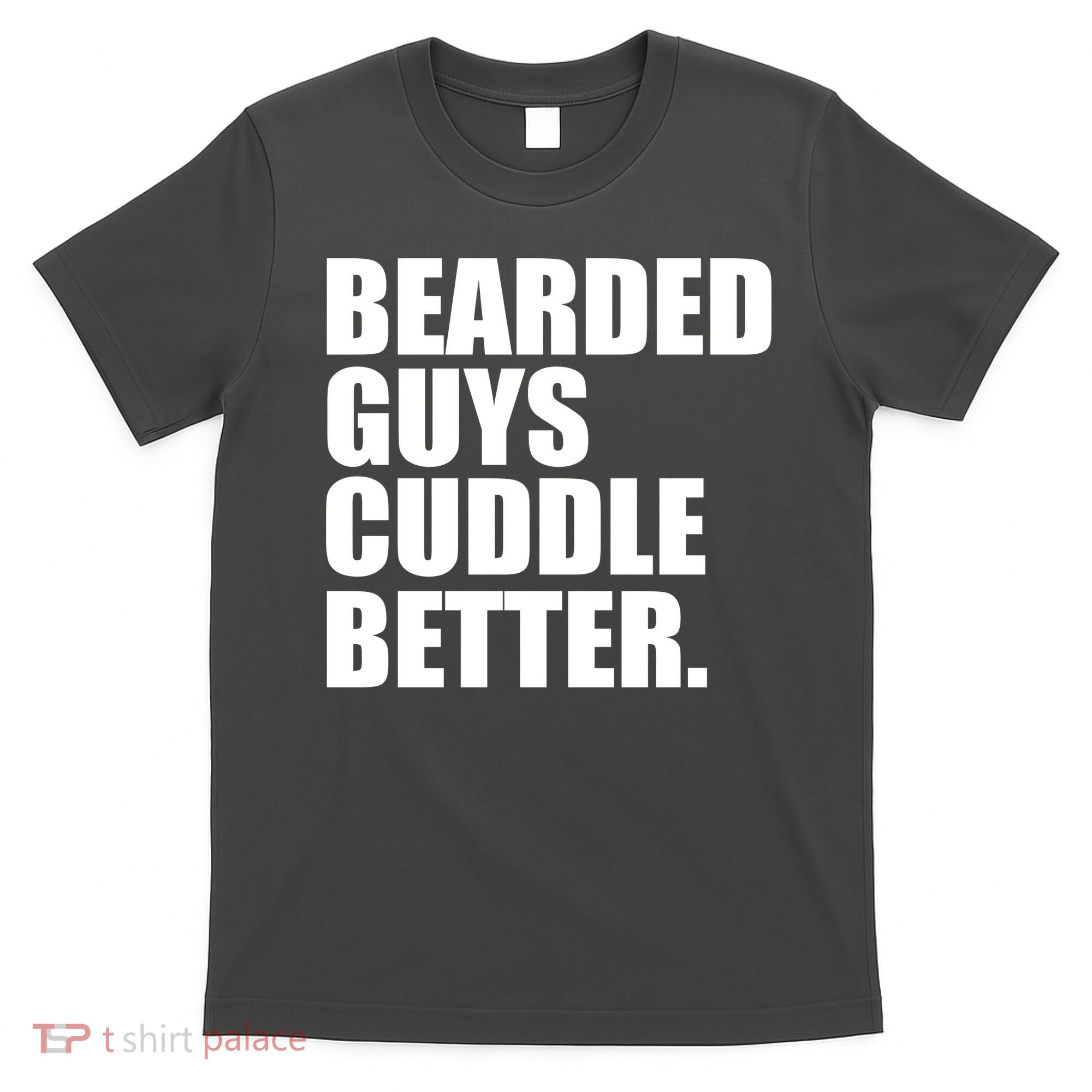 The Bearded Guys Cuddle Better Funny Beard T-Shirt