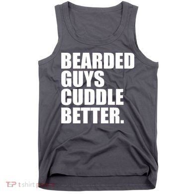 The Bearded Guys Cuddle Better Funny Beard Tank Top