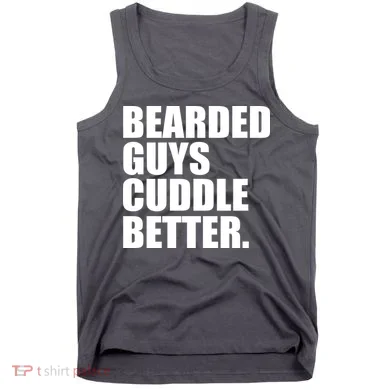 The Bearded Guys Cuddle Better Funny Beard Tank Top