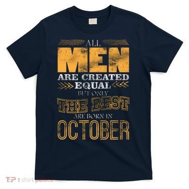 The Best Are Born In October T-Shirt