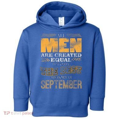 The Best Are Born In September Toddler Hoodie