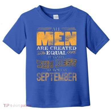 The Best Are Born In September Toddler T-Shirt