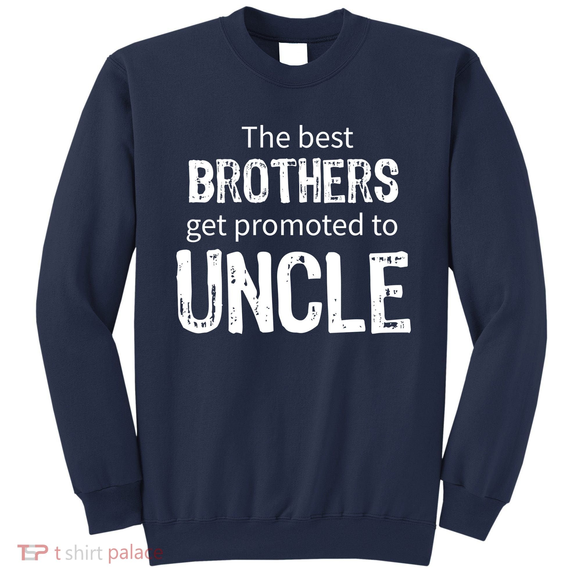 The Best Brothers Get Promoted Uncle Sweatshirt