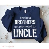 The Best Brothers Get Promoted Uncle Sweatshirt thumb 2