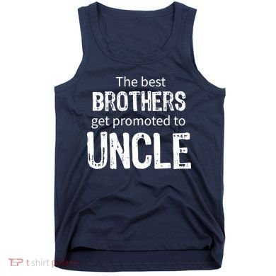 The Best Brothers Get Promoted Uncle Tank Top