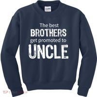 The Best Brothers Get Promoted Uncle Kids Sweatshirt thumb 0