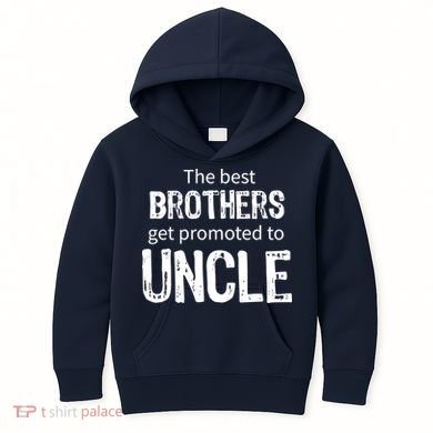 The Best Brothers Get Promoted Uncle Kids Hoodie