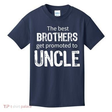 The Best Brothers Get Promoted Uncle Kids T-Shirt