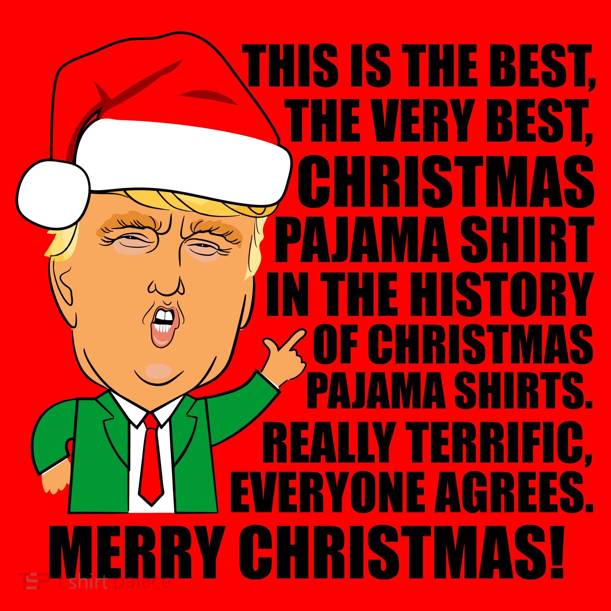 The Best Christmas Pajama Shirt Ever Everyone Agrees Donald Trump Santa Hat