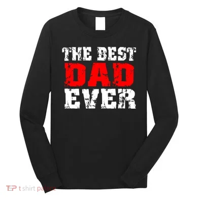 The Best Dad Ever Long Sleeve Shirt