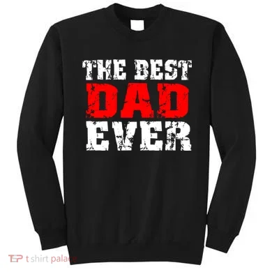 The Best Dad Ever Sweatshirt