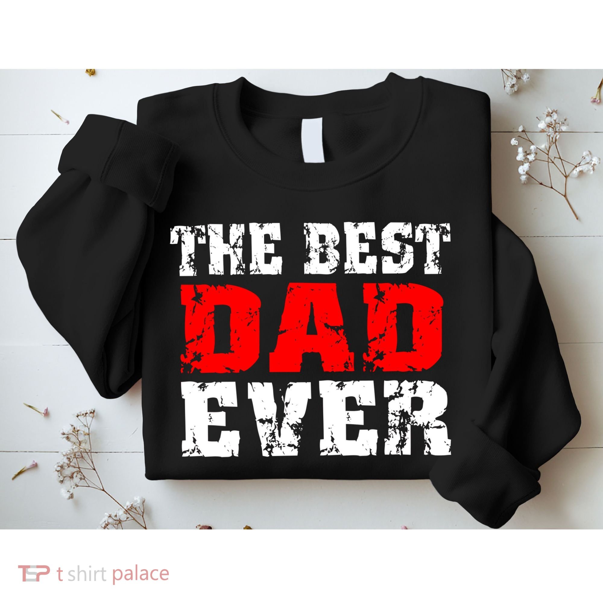 The Best Dad Ever Sweatshirt