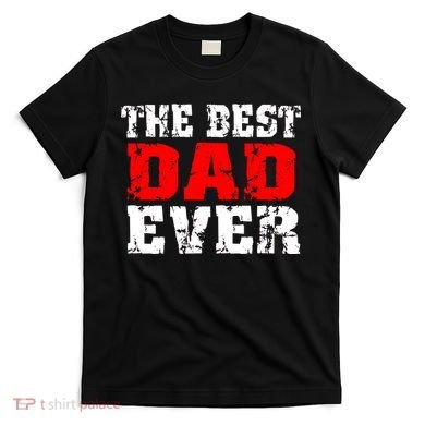 The Best Dad Ever T-Shirt