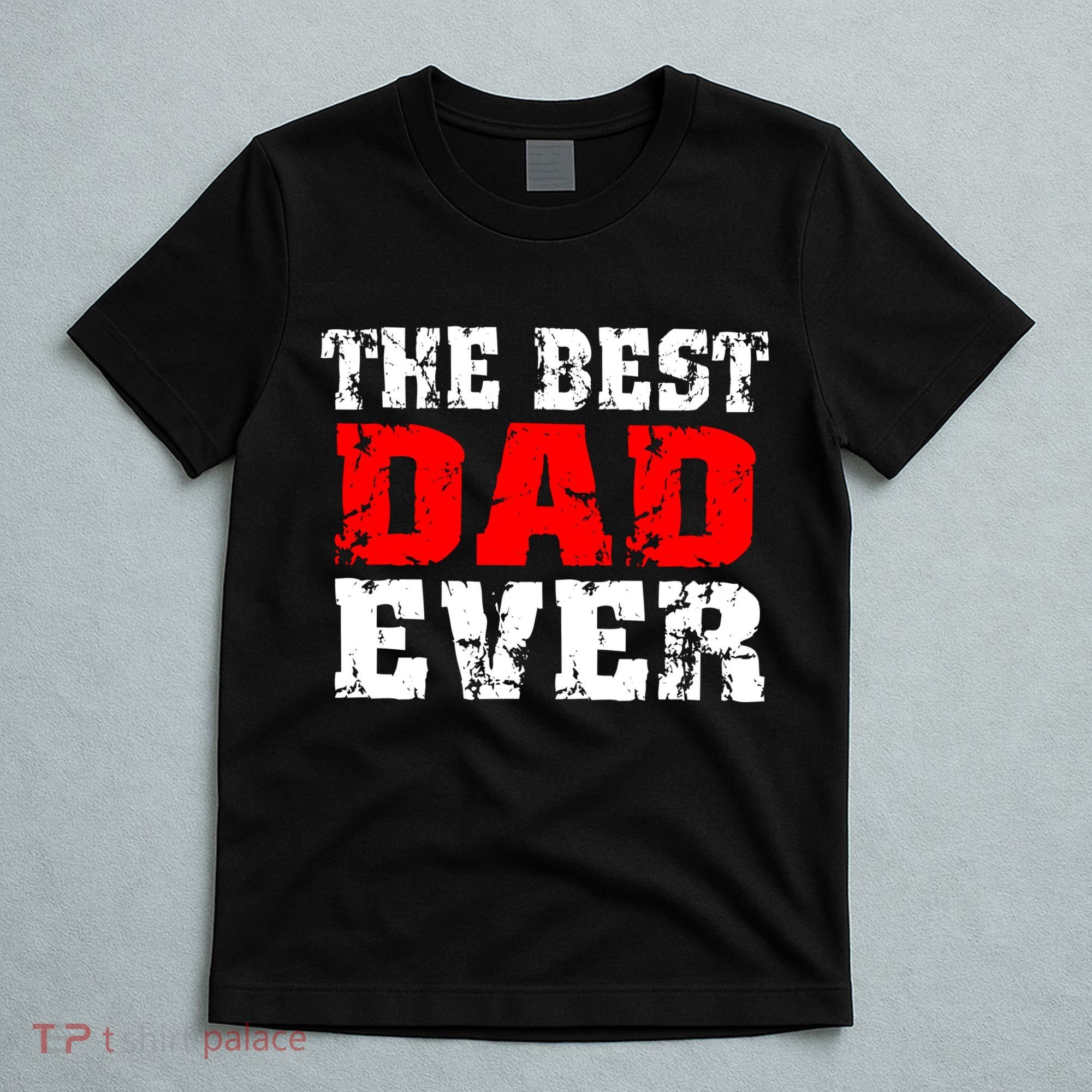 The Best Dad Ever T-Shirt