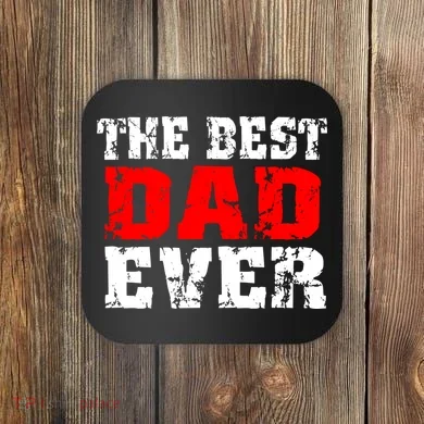 The Best Dad Ever Coaster