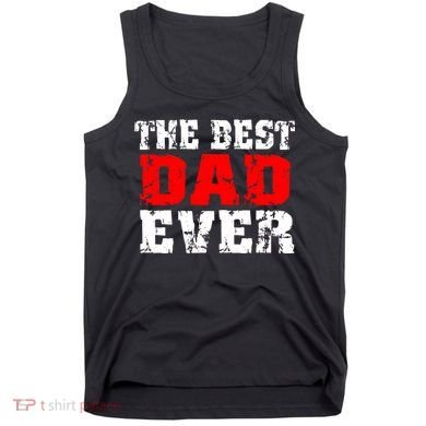 The Best Dad Ever Tank Top