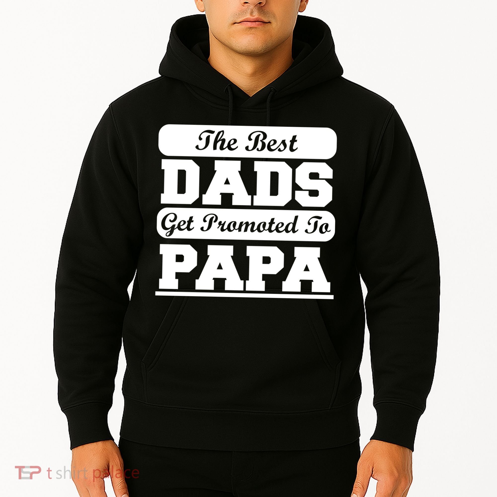 The Best Dads Get Promoted To Papa Hoodie