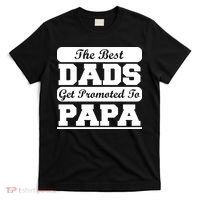 The Best Dads Get Promoted To Papa T-Shirt thumb 0