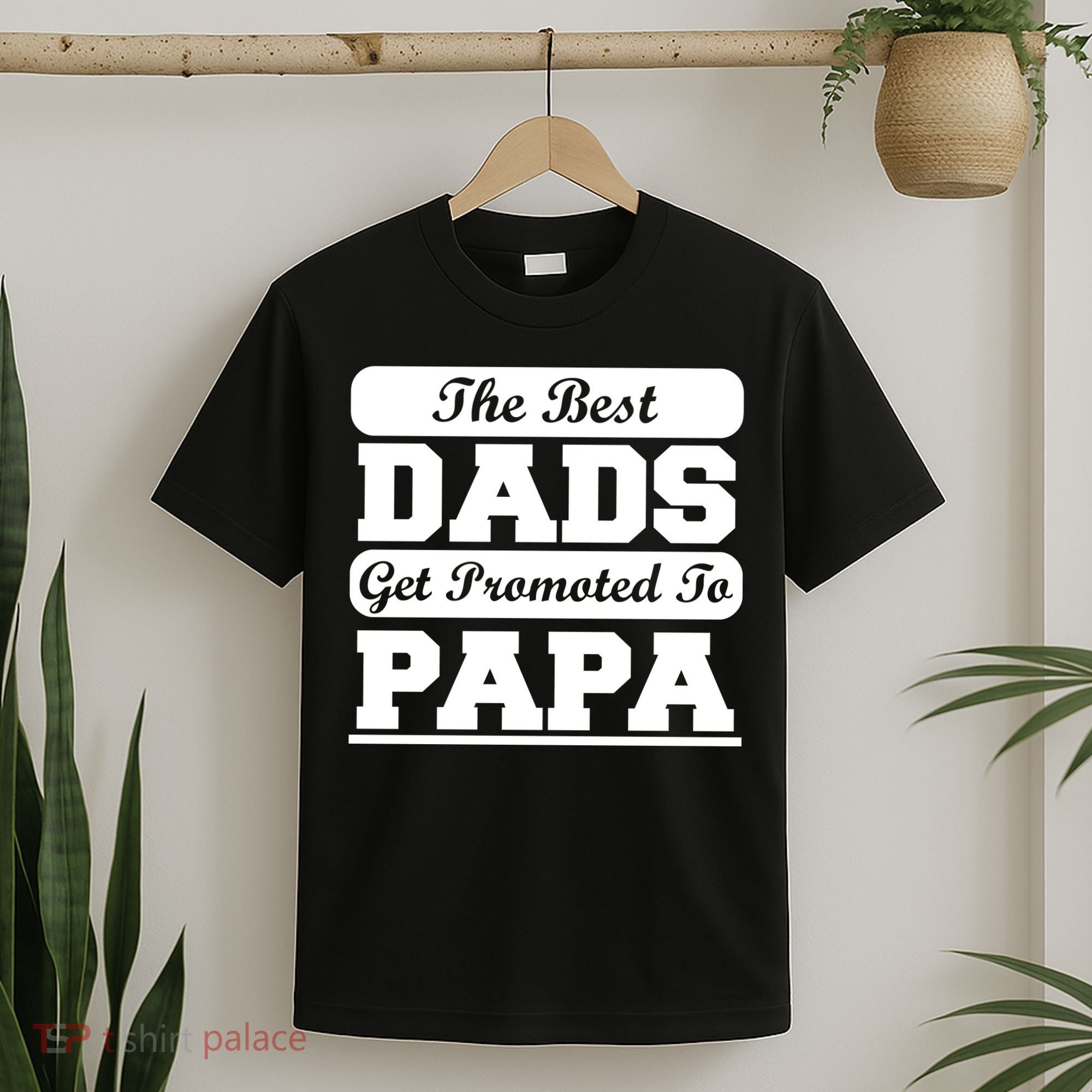 The Best Dads Get Promoted To Papa T-Shirt