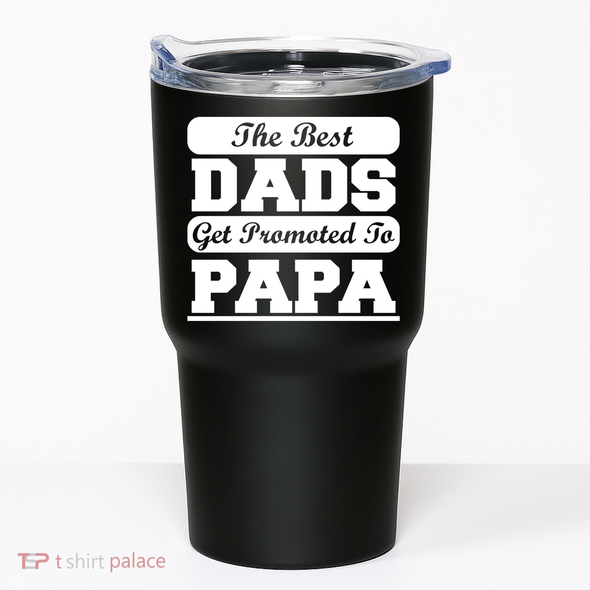 The Best Dads Get Promoted To Papa Tumbler