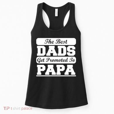 The Best Dads Get Promoted To Papa Women's Tank Top