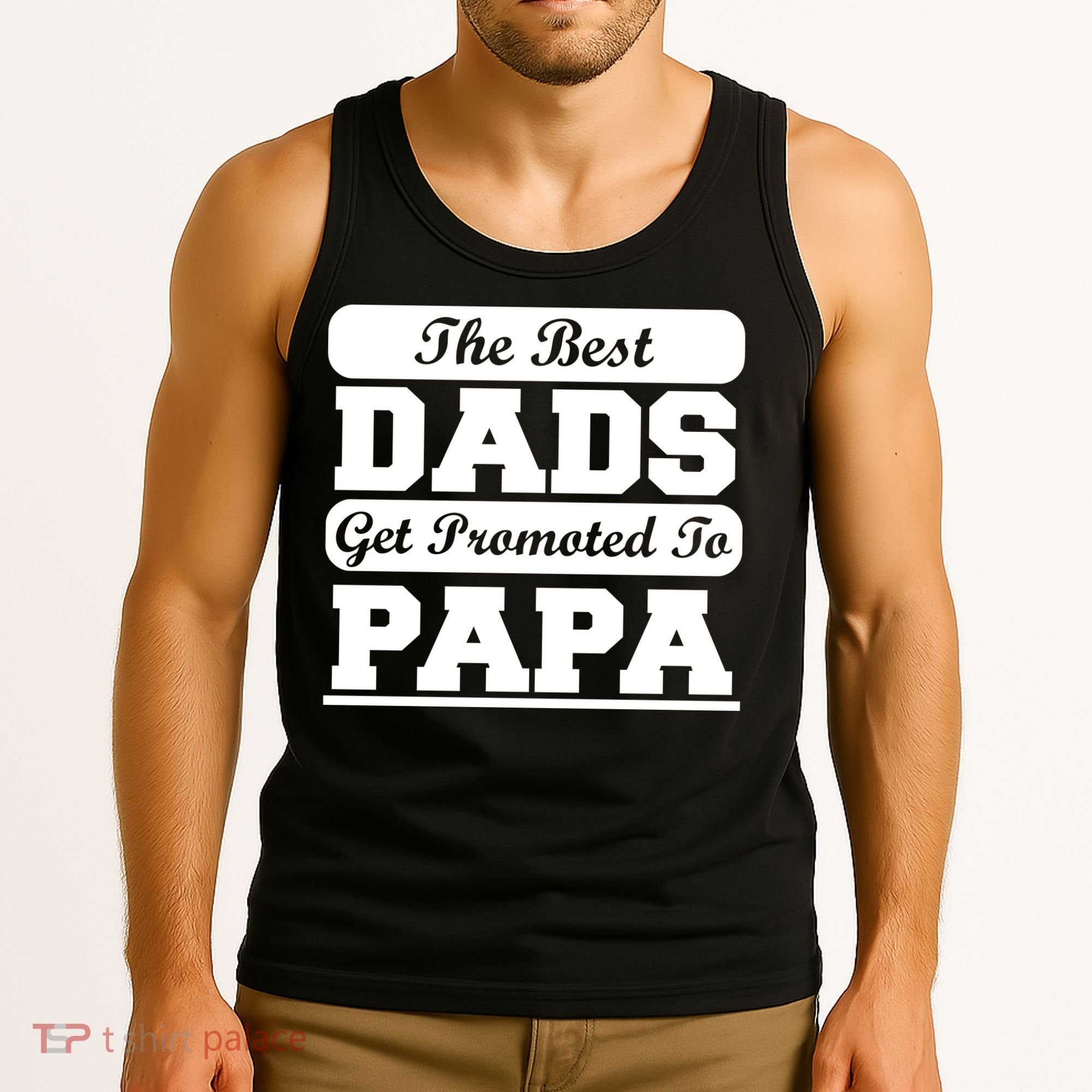 The Best Dads Get Promoted To Papa Tank Top