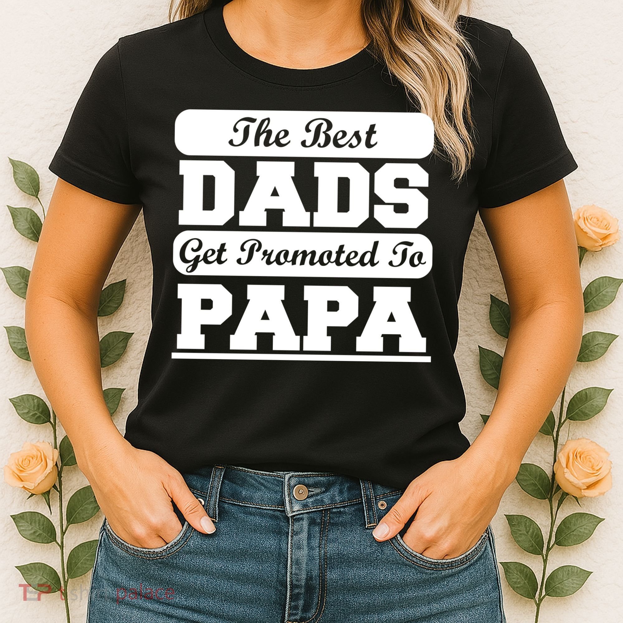 The Best Dads Get Promoted To Papa Women's T-Shirt
