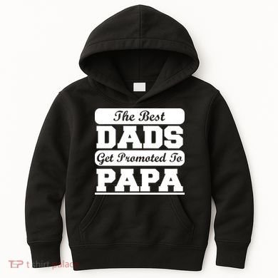 The Best Dads Get Promoted To Papa Kids Hoodie
