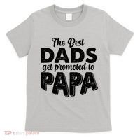The Best Dads Get Promoted To Papa New Grandfather T-Shirt thumb 0