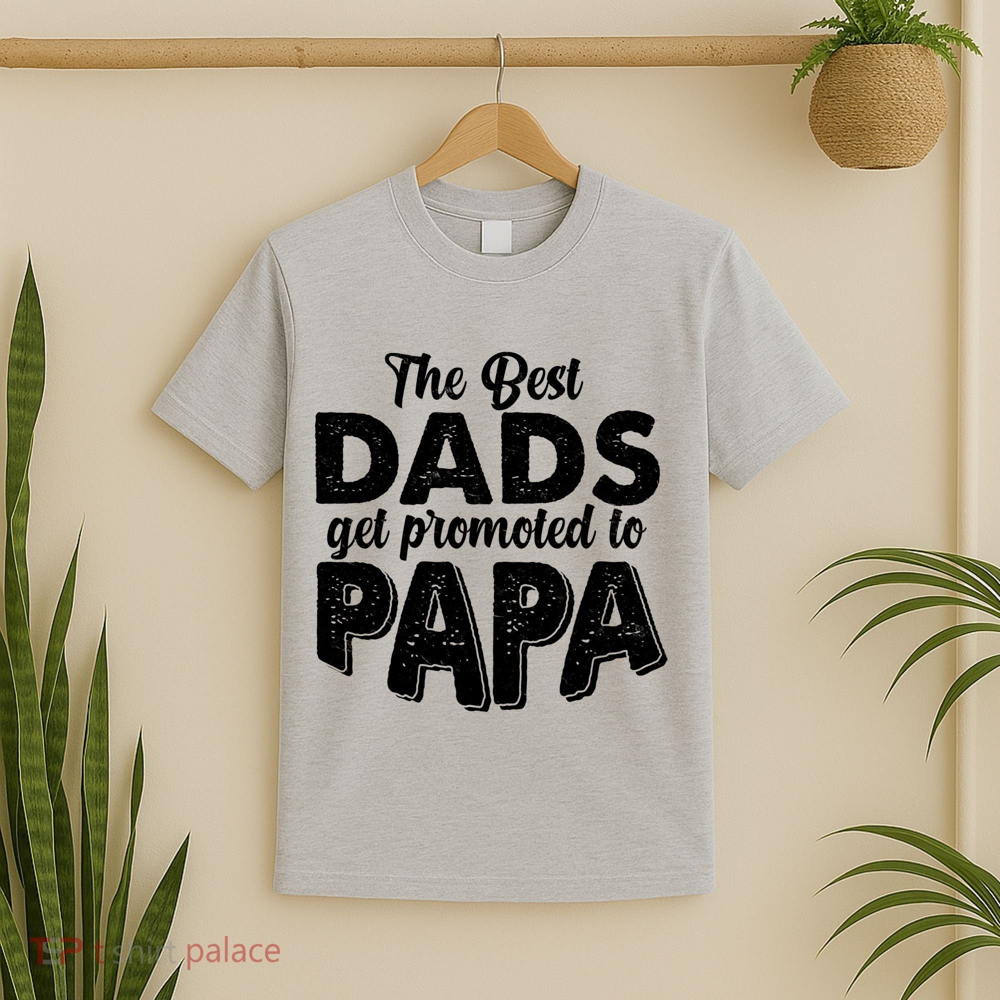 The Best Dads Get Promoted To Papa New Grandfather T-Shirt