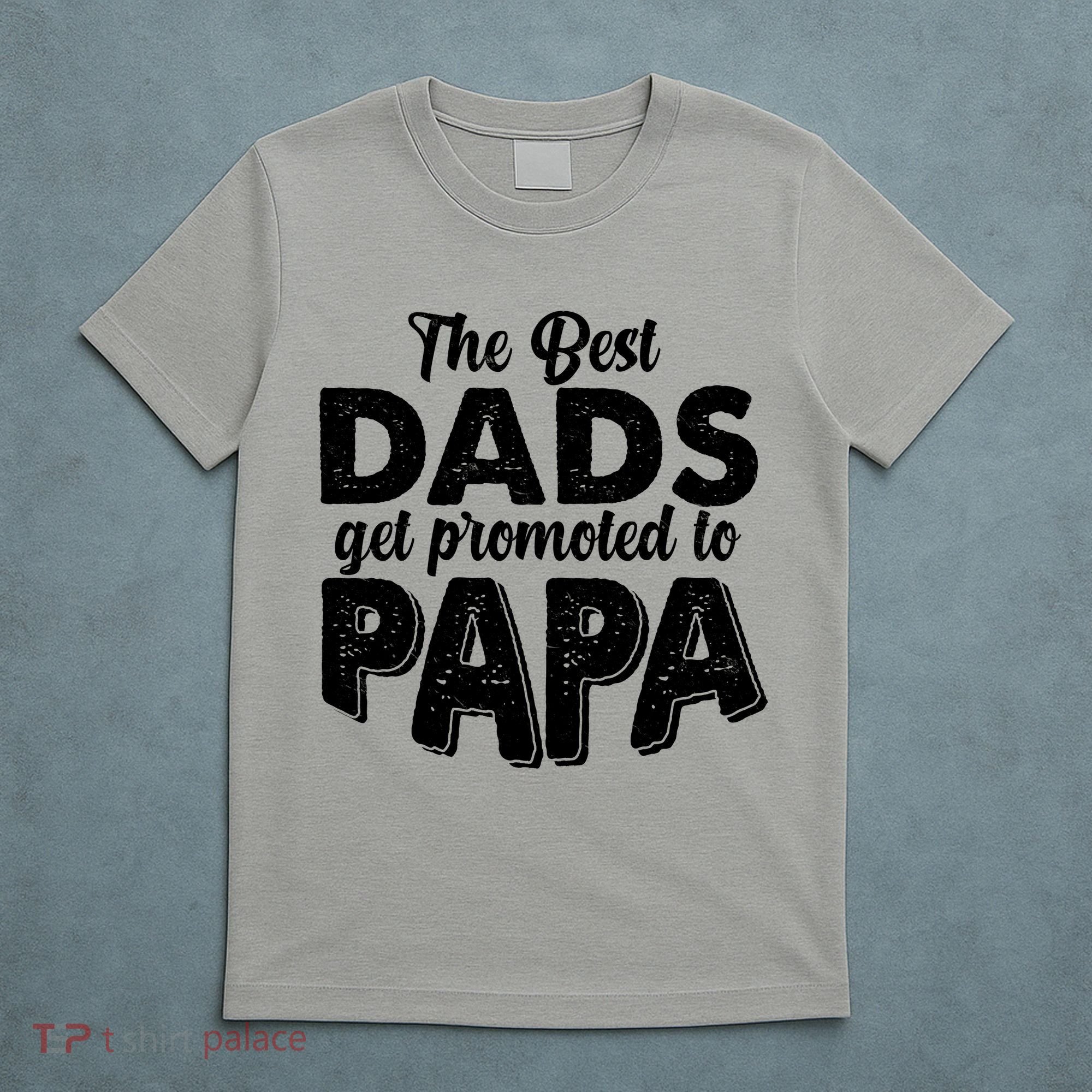 The Best Dads Get Promoted To Papa New Grandfather T-Shirt