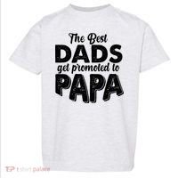 The Best Dads Get Promoted To Papa New Grandfather Toddler T-Shirt thumb 0
