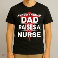 The Best Kind Of Dad Raised A Nurse T-Shirt thumb 3