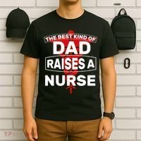 The Best Kind Of Dad Raised A Nurse T-Shirt thumb 6
