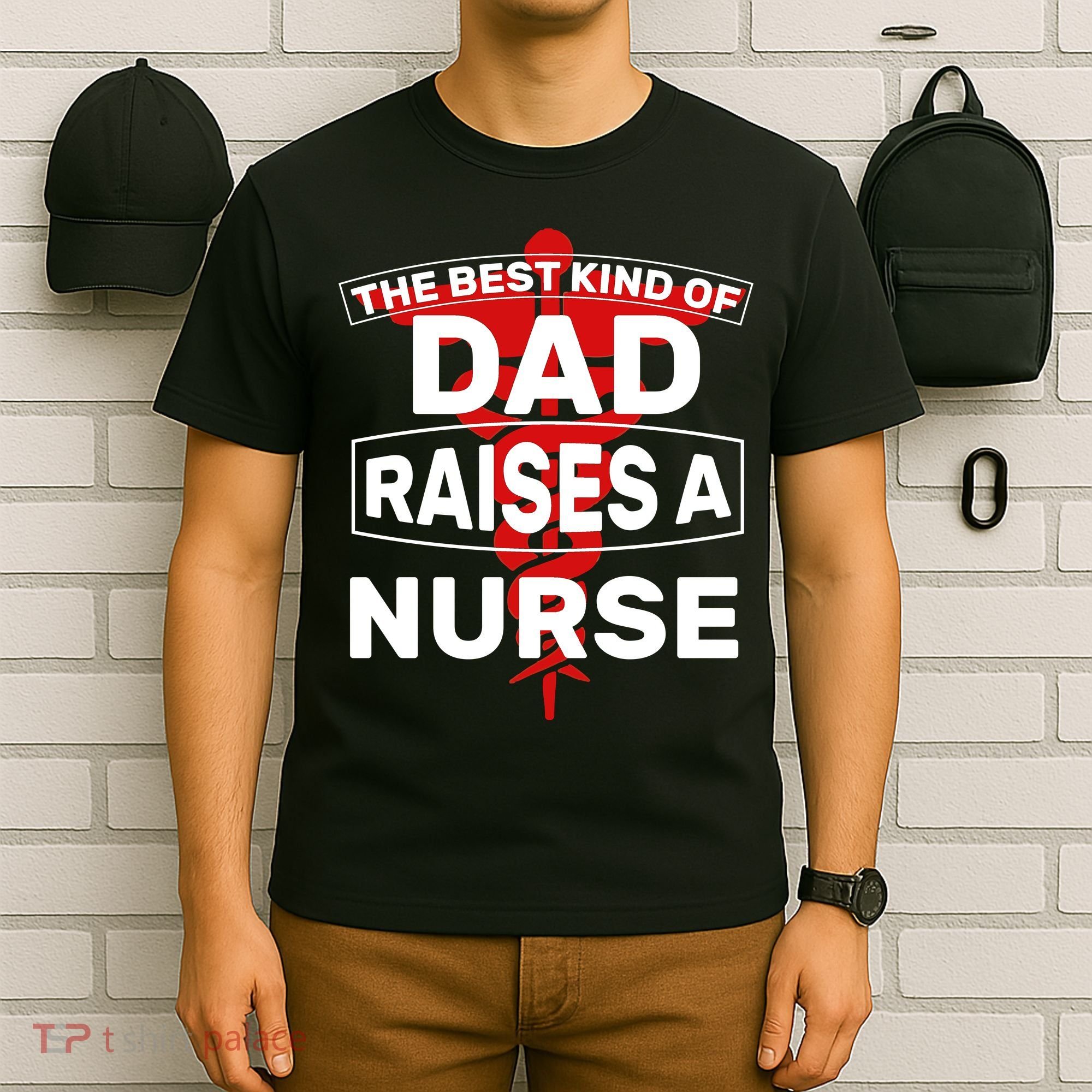 The Best Kind Of Dad Raised A Nurse T-Shirt