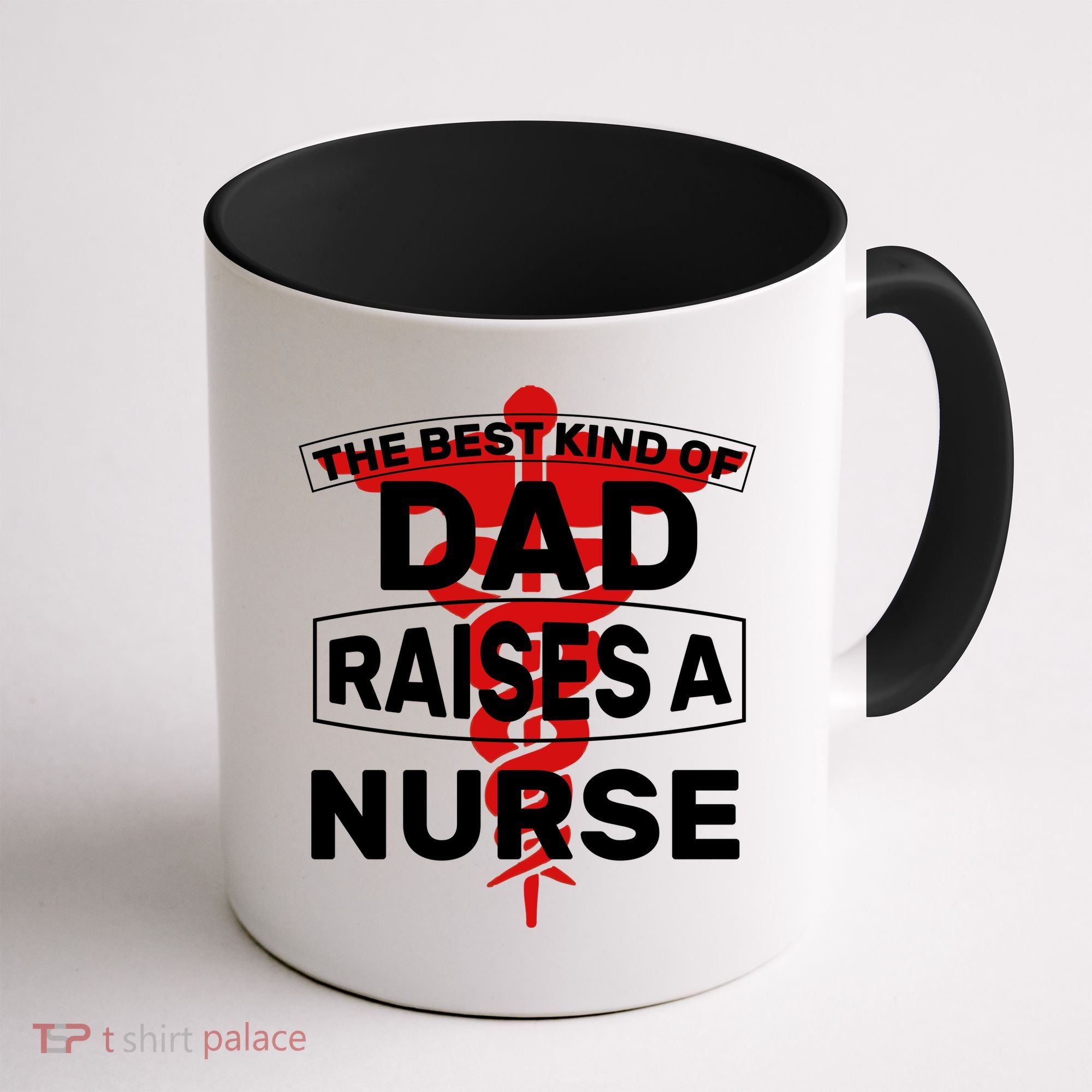 The Best Kind Of Dad Raised A Nurse Coffee Mug