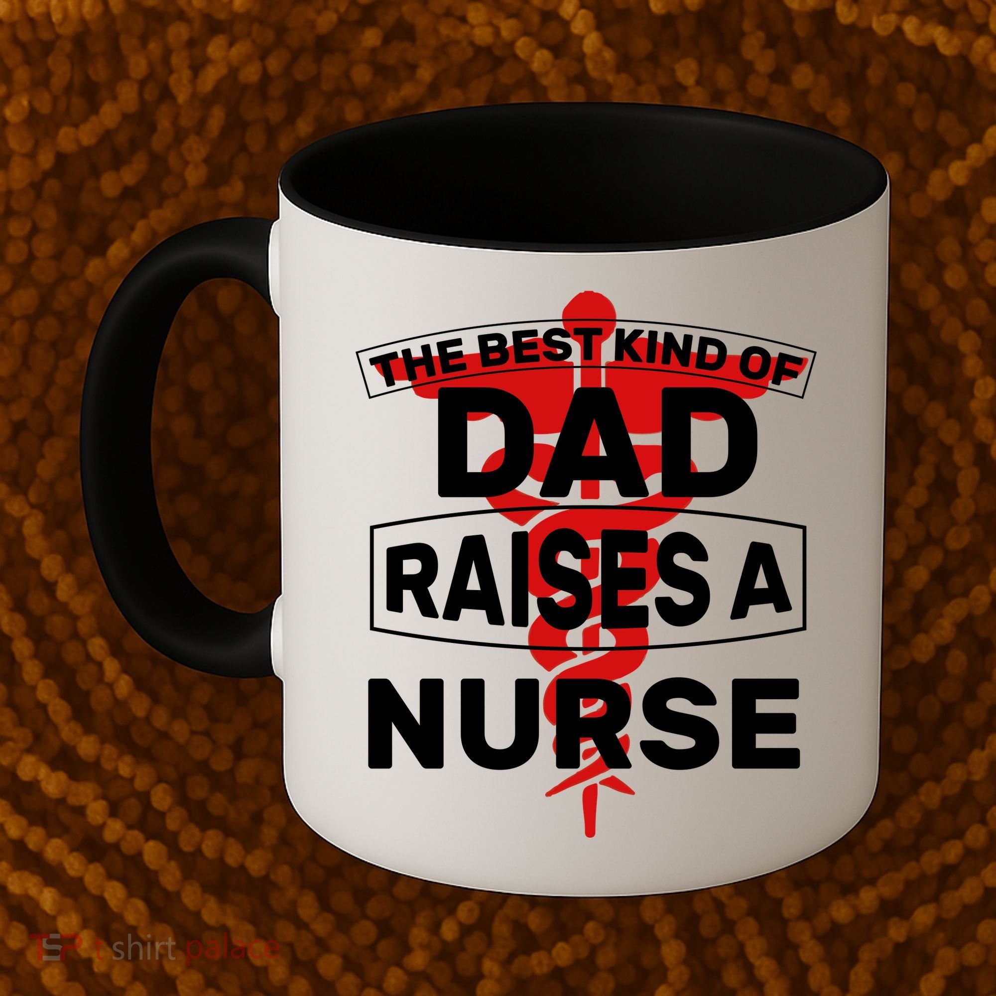 The Best Kind Of Dad Raised A Nurse Coffee Mug