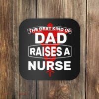 The Best Kind Of Dad Raised A Nurse Coaster thumb 0