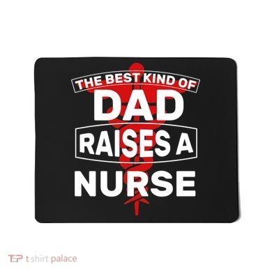 The Best Kind Of Dad Raised A Nurse Mousepad