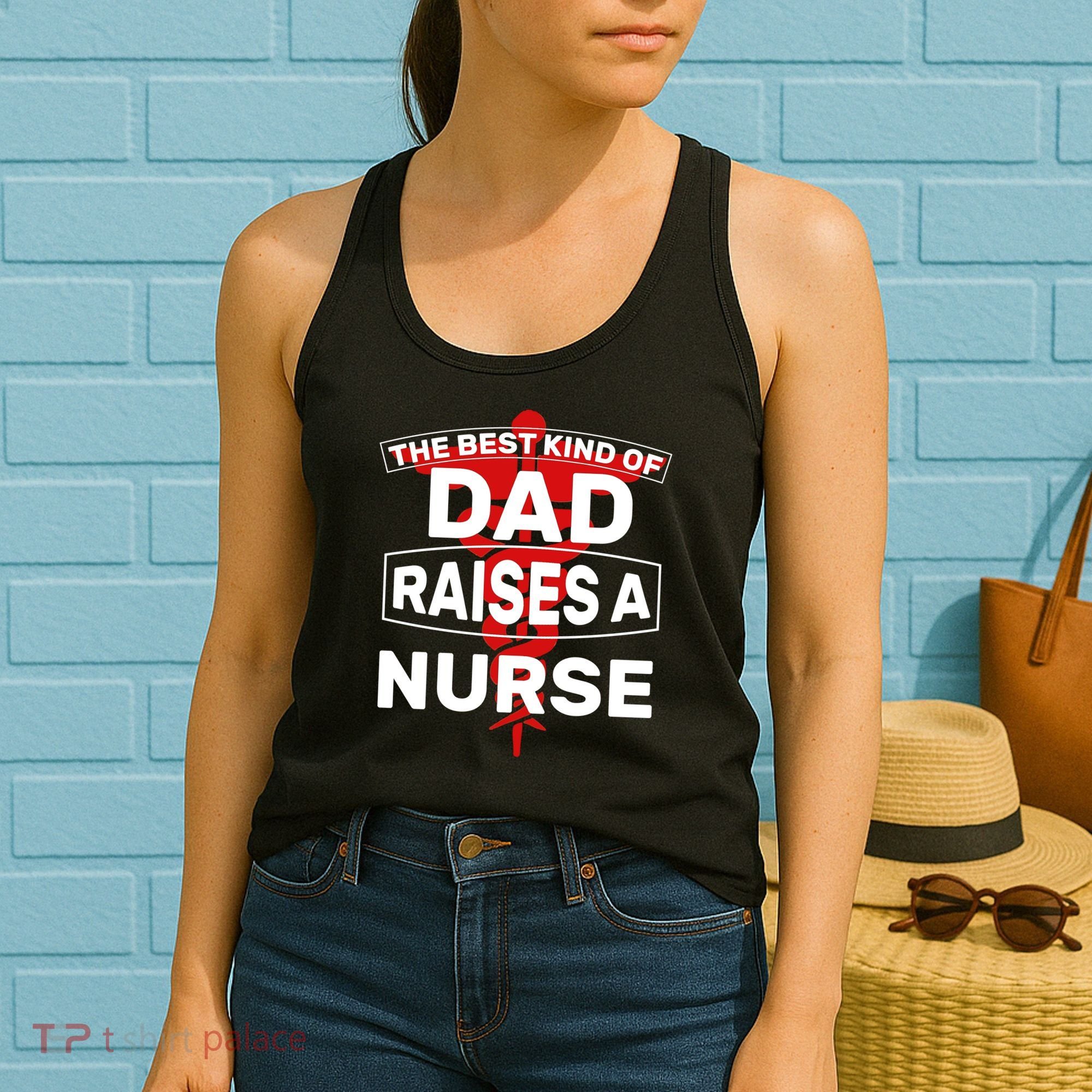 The Best Kind Of Dad Raised A Nurse Women's Tank Top