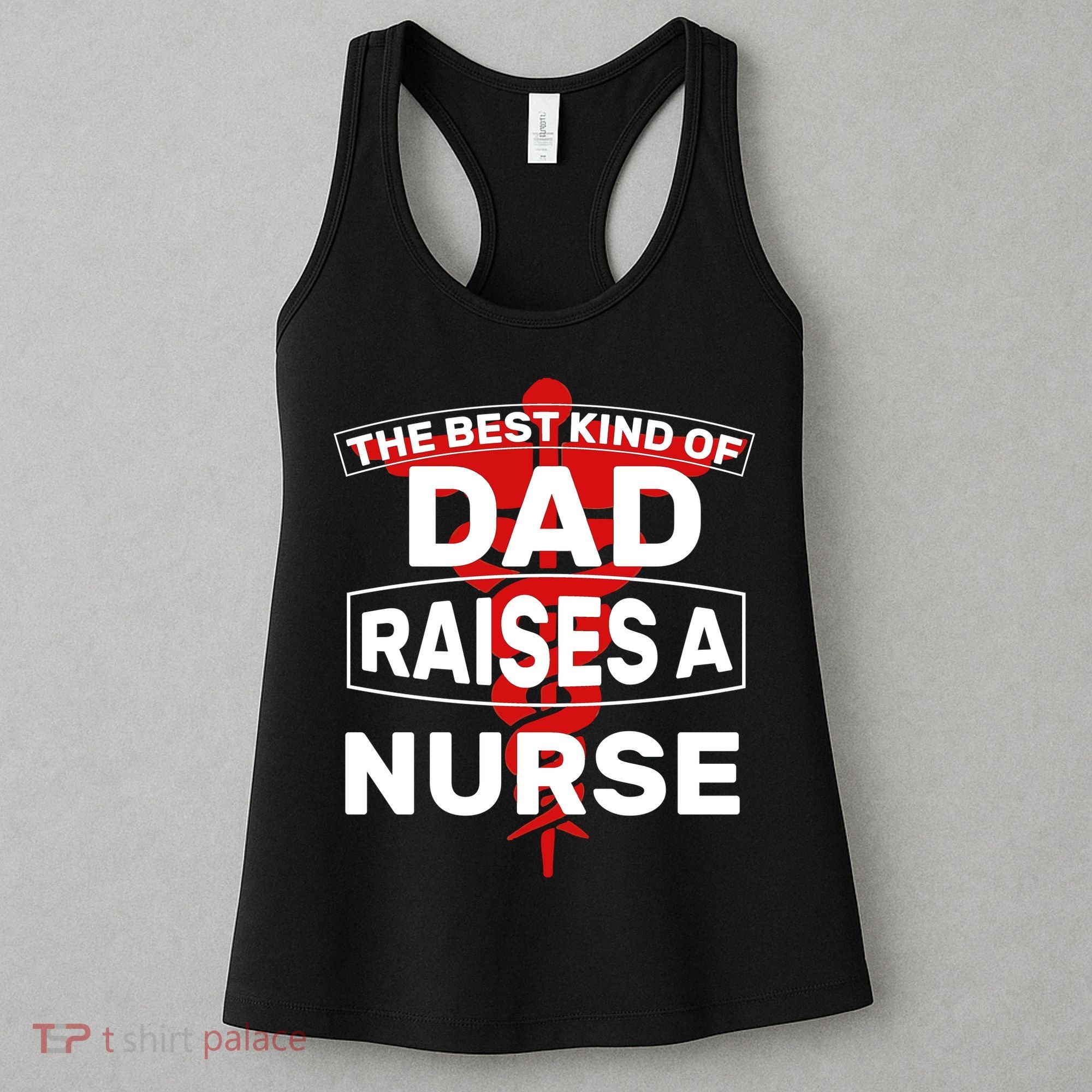 The Best Kind Of Dad Raised A Nurse Women's Tank Top