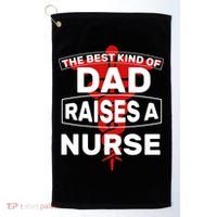 The Best Kind Of Dad Raised A Nurse Golf Towel thumb 0