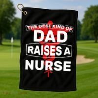 The Best Kind Of Dad Raised A Nurse Golf Towel thumb 1