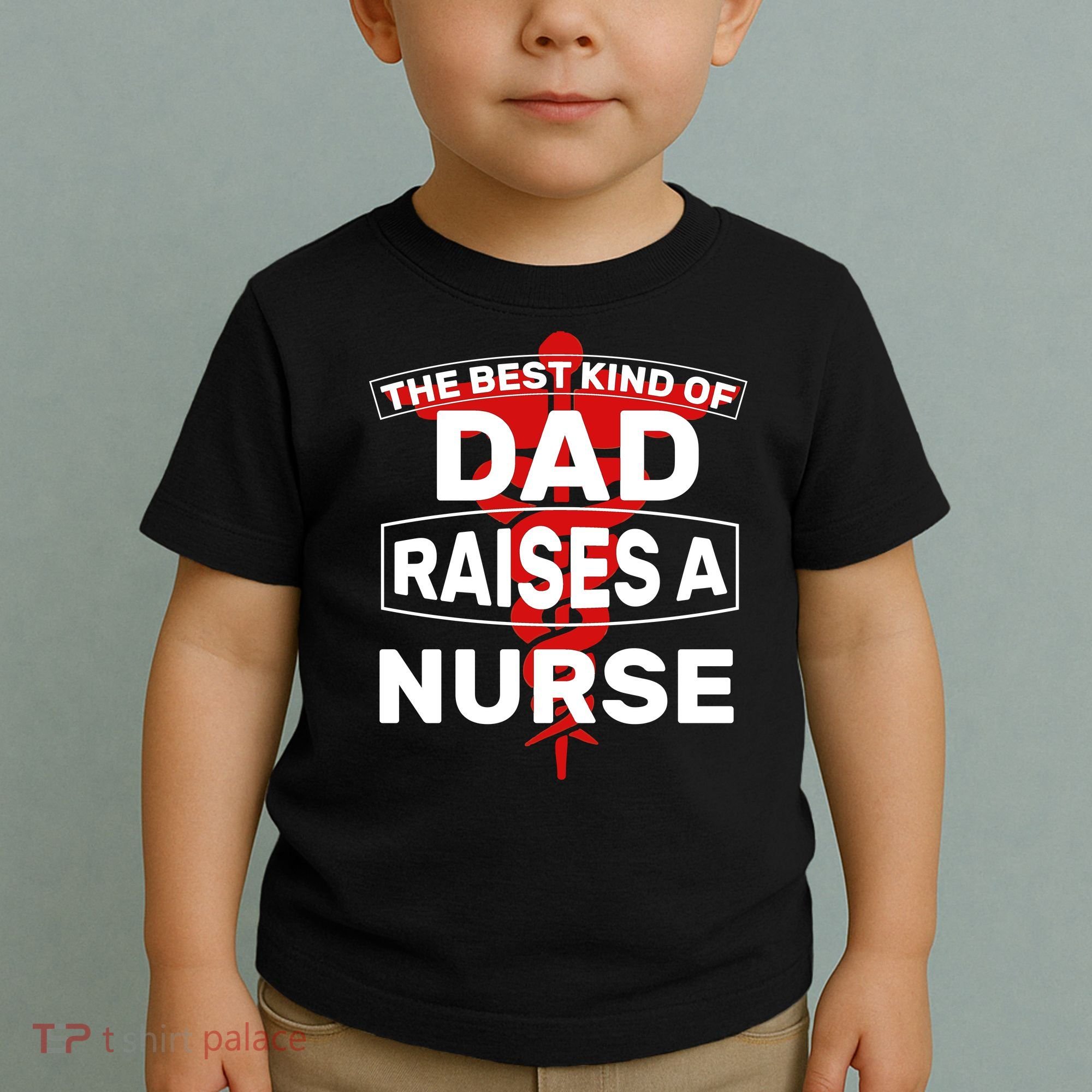 The Best Kind Of Dad Raised A Nurse Toddler T-Shirt