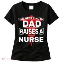 The Best Kind Of Dad Raised A Nurse Women's T-Shirt thumb 0