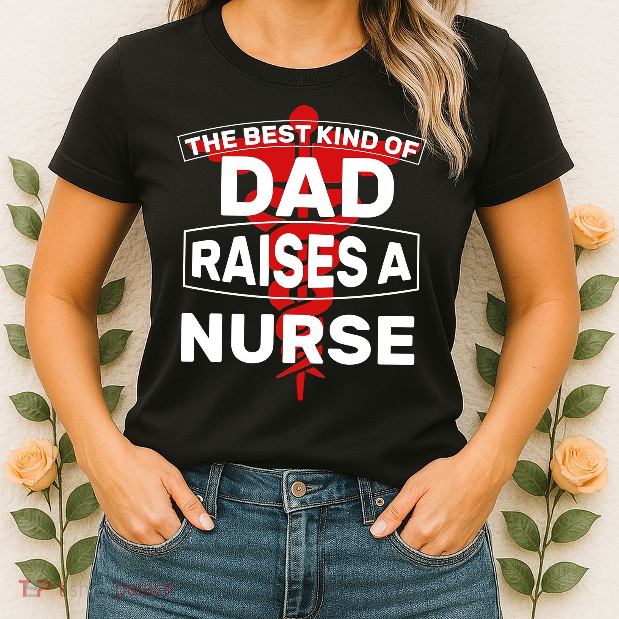 The Best Kind Of Dad Raised A Nurse Women's T-Shirt
