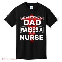 The Best Kind Of Dad Raised A Nurse Kids T-Shirt thumb 0