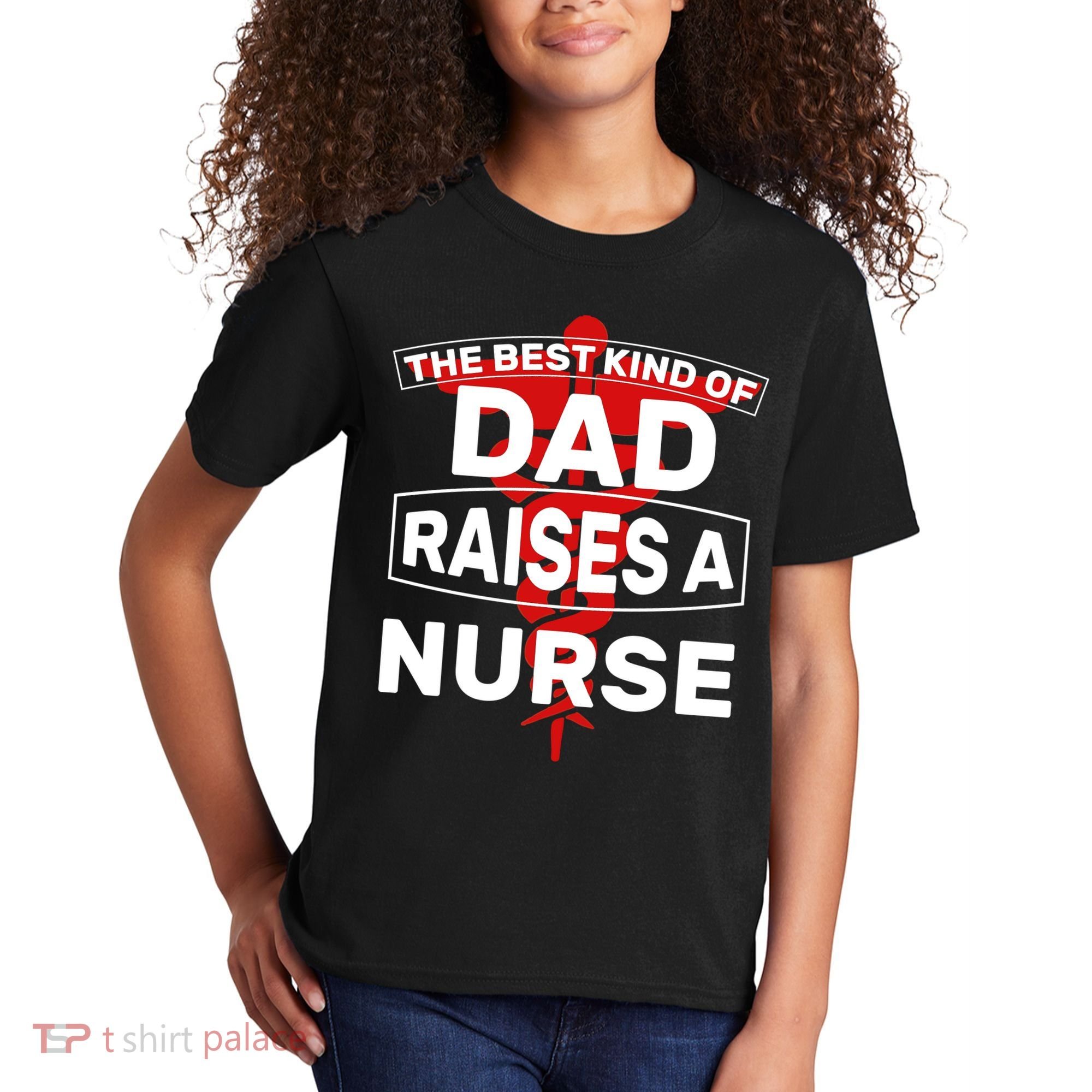 The Best Kind Of Dad Raised A Nurse Kids T-Shirt