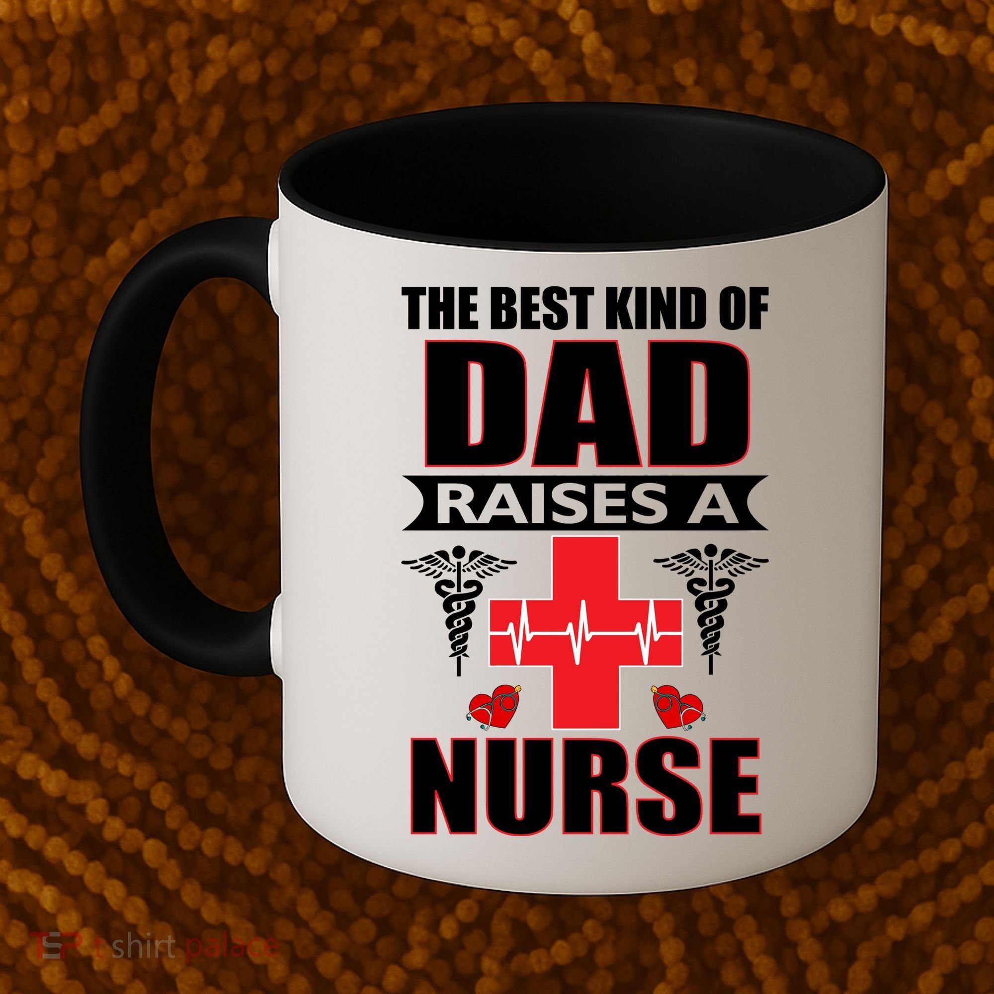 The Best Kind Of Dad Raises A Nurse Coffee Mug