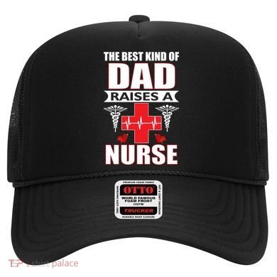 The Best Kind Of Dad Raises A Nurse Hat